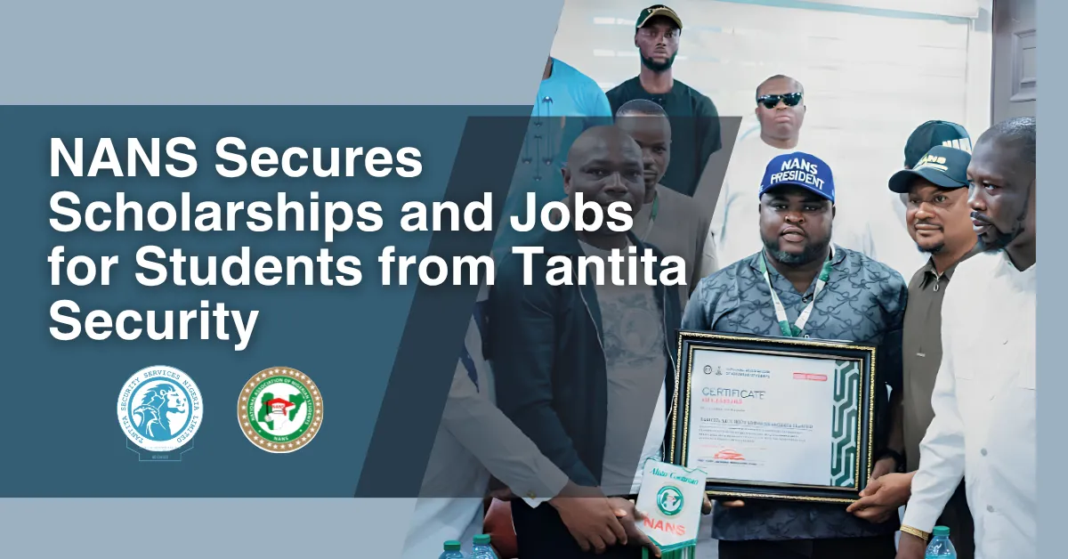 NANS Secures Scholarships and Jobs for Students from Tantita Security