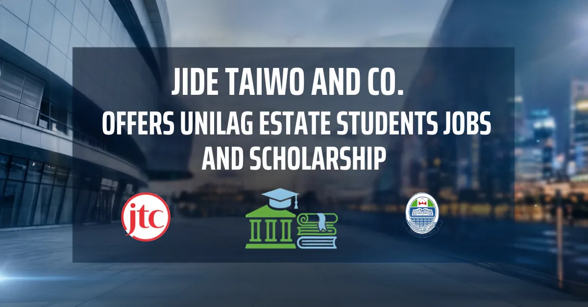 Jide Taiwo and Co. Offers UNILAG Estate Students Jobs and Scholarship 