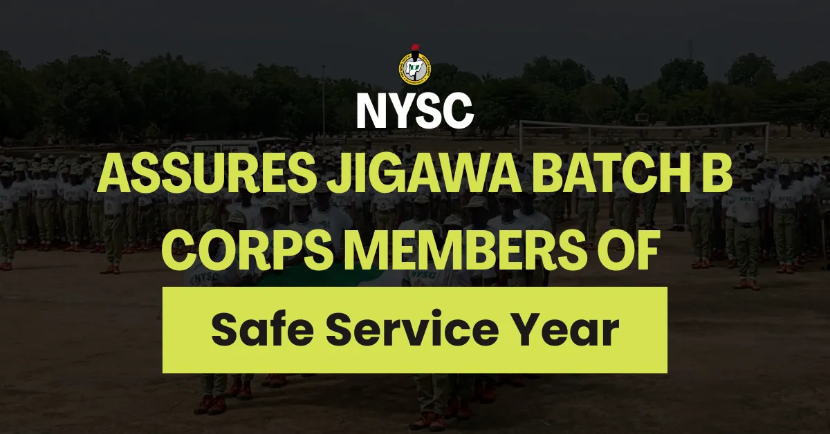 NYSC Assures Jigawa Batch B Corps Members of Safe Service Year