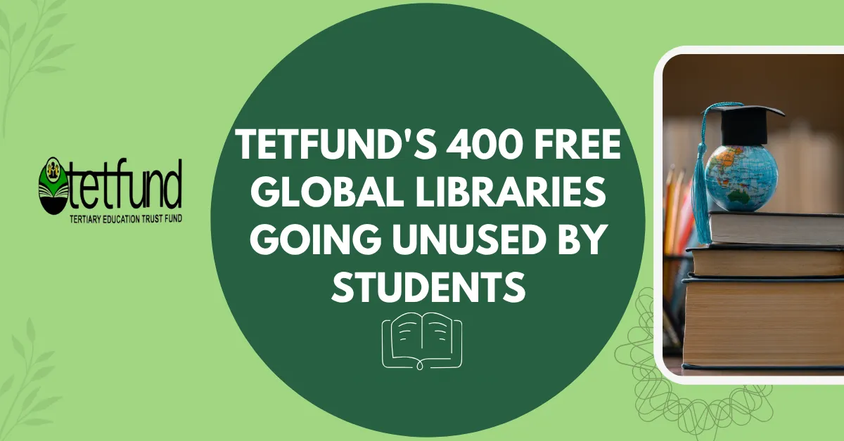 TETFund's 400 Free Global Libraries Going Unused by Students