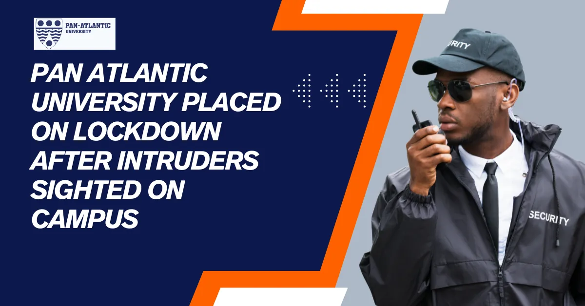 Pan Atlantic University Placed on Lockdown After Intruders Sighted on Campus