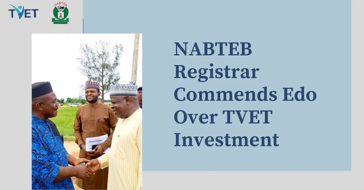 NABTEB Registrar Commends Edo Over TVET Investment