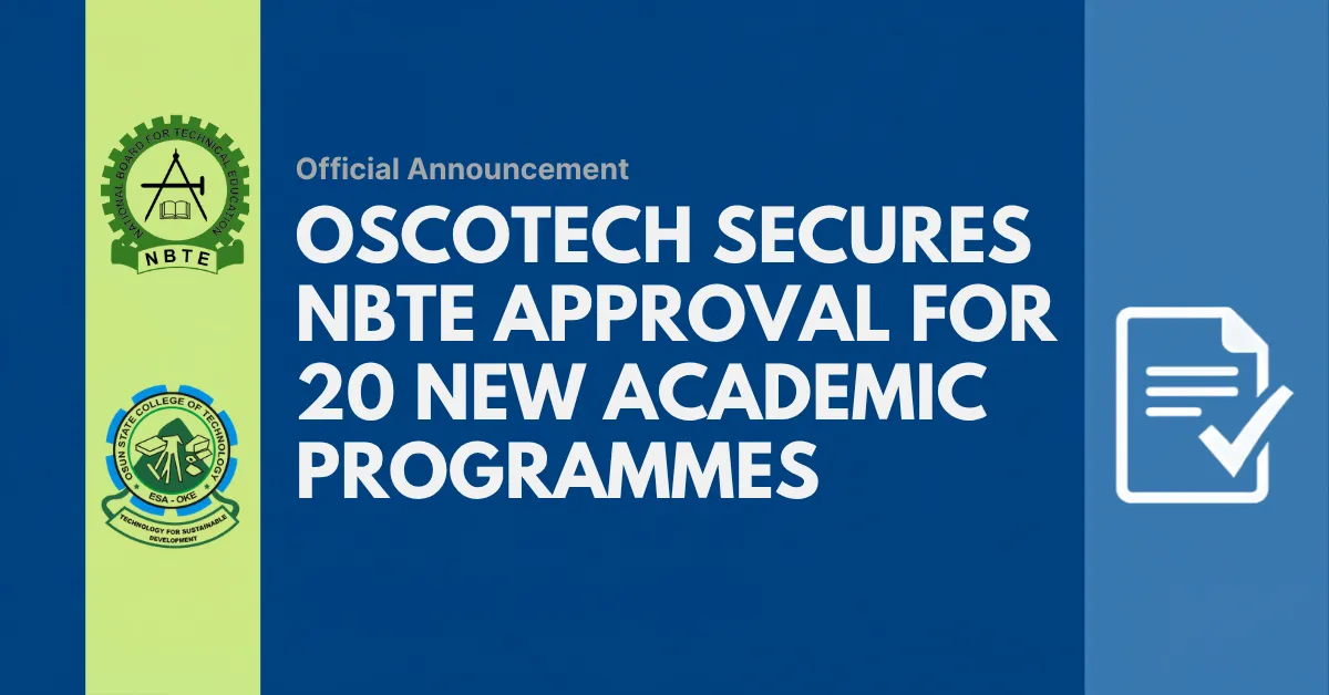 OSCOTECH Secures NBTE Approval for 20 New Academic Programmes 