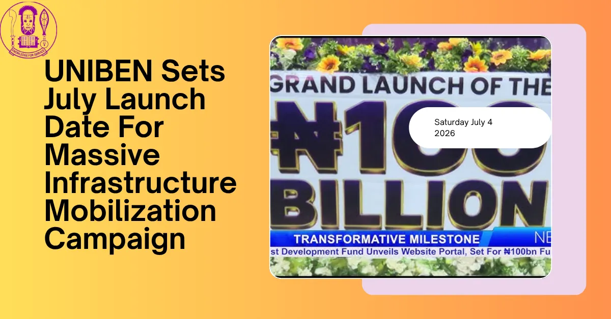 UNIBEN Sets July Launch Date For Massive Infrastructure Mobilization Campaign
