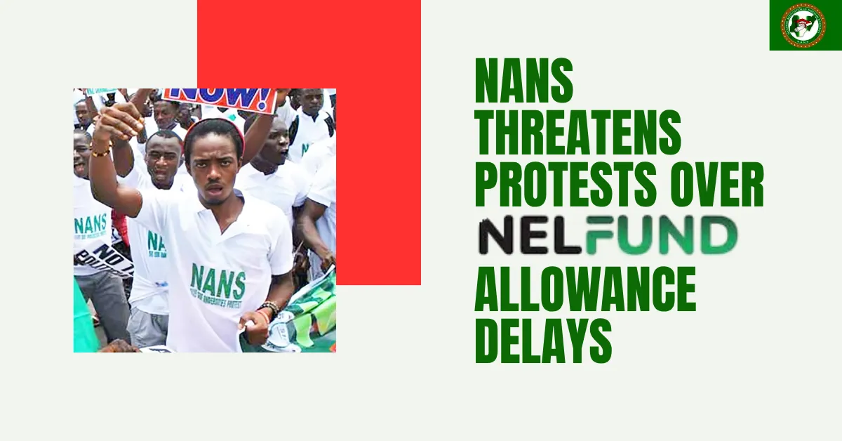 NANS Threatens Protests Over NELFUND Allowance Delays