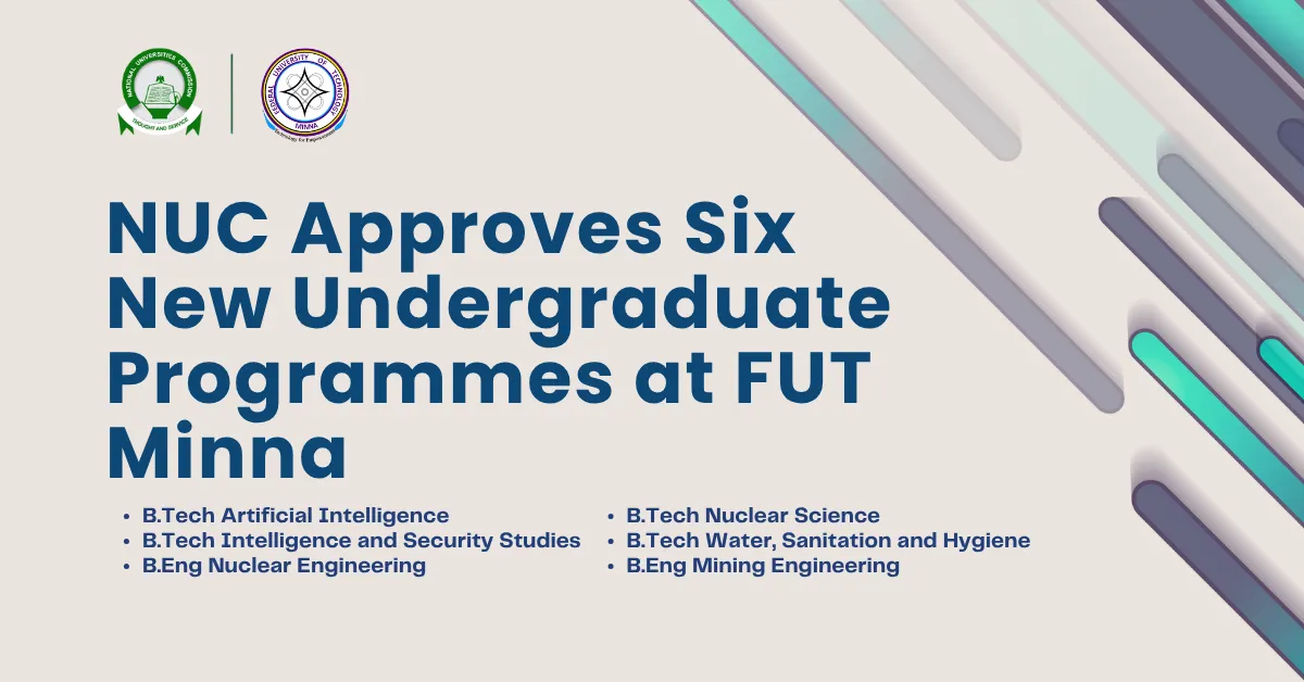 NUC Approves Six New Undergraduate Programmes at FUT Minna