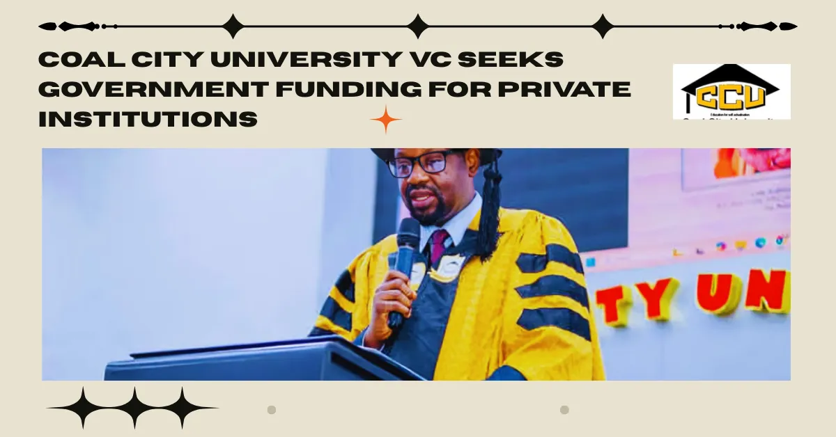 Coal City University VC Seeks Government Funding For Private Institutions