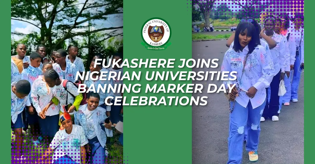 FUKASHERE Joins Nigerian Universities Banning Marker Day Celebrations