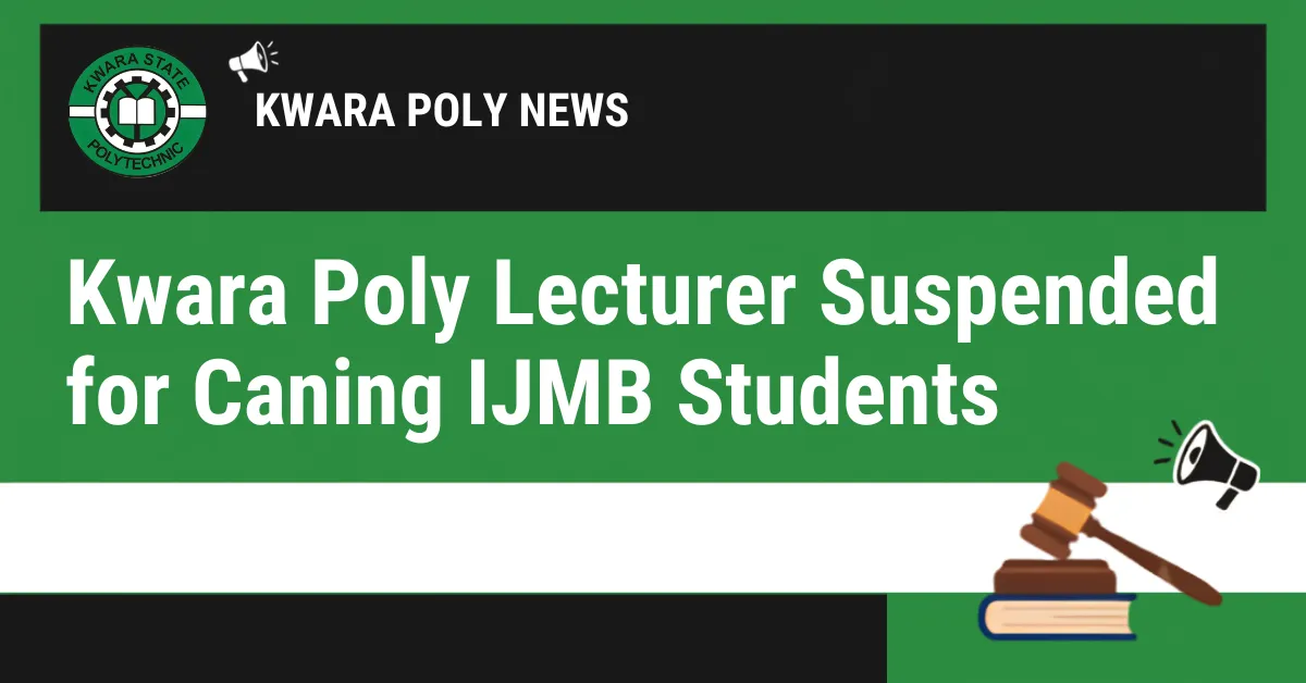 Kwara Poly Lecturer Suspended for Caning IJMB Students