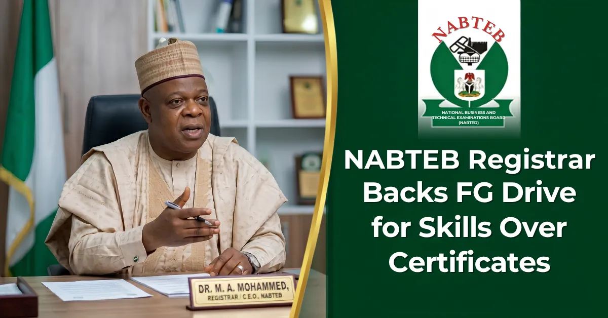 NABTEB Registrar Backs FG Drive for Skills Over Certificates