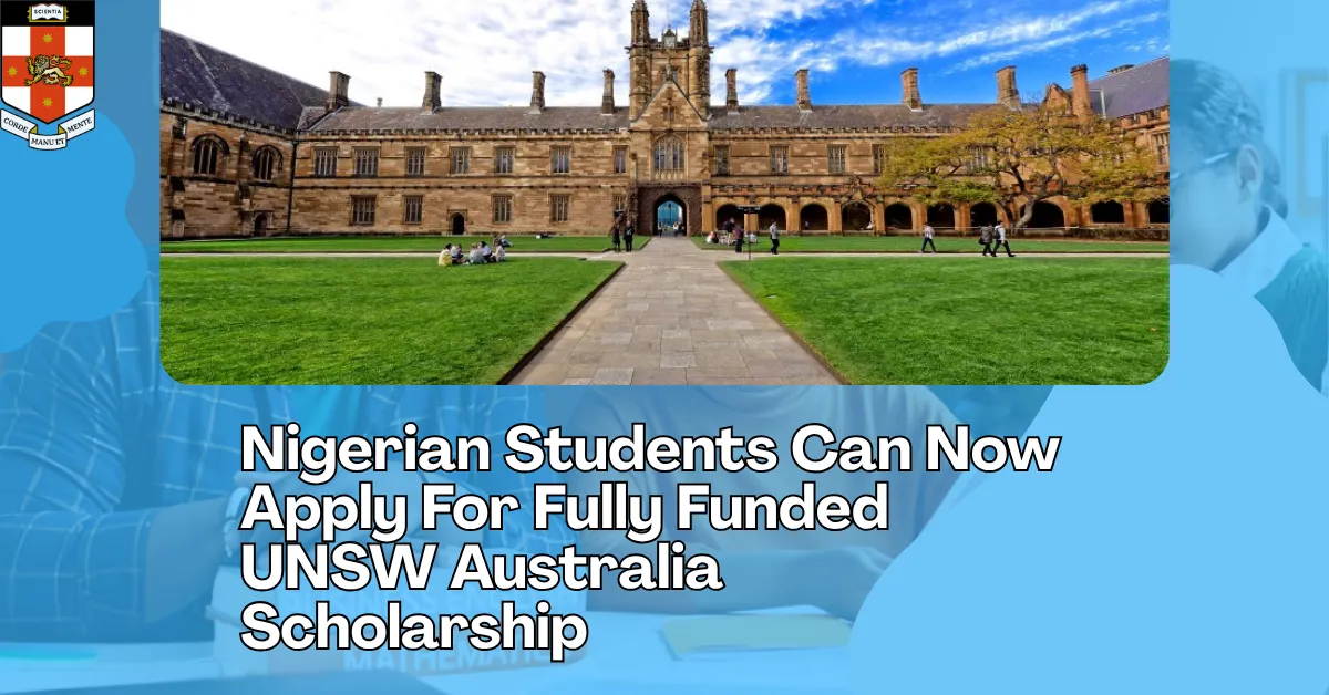 Nigerian Students Can Now Apply For Fully Funded UNSW Australia Scholarship