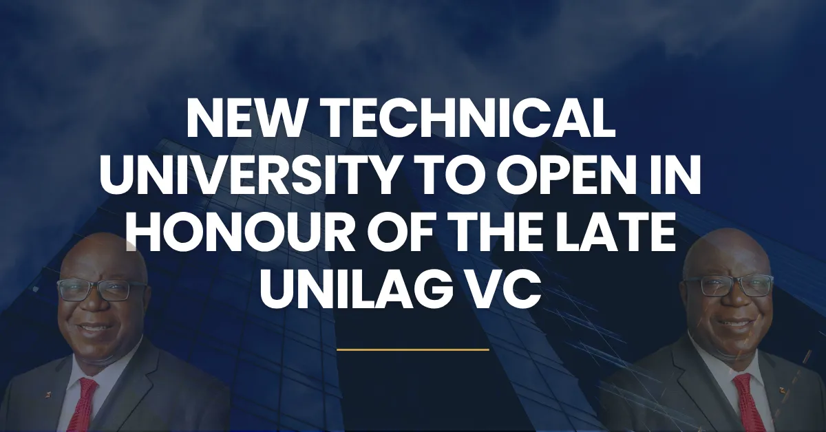 New Technical University to Open in Honour of the Late UNILAG VC