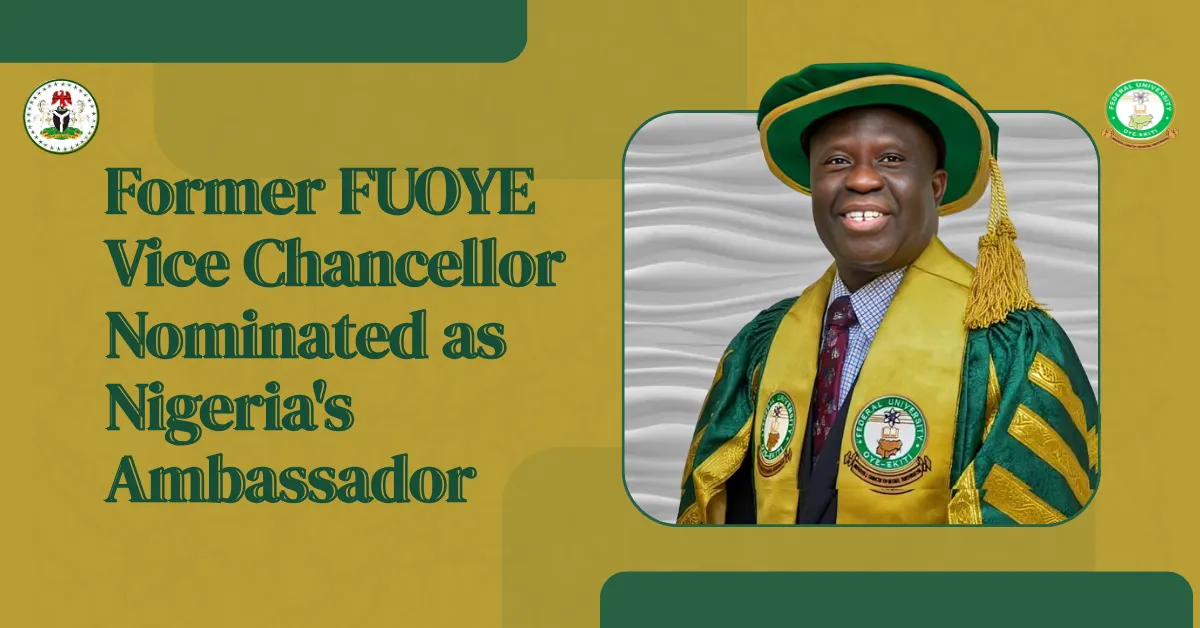Former FUOYE Vice Chancellor Nominated as Nigeria's Ambassador