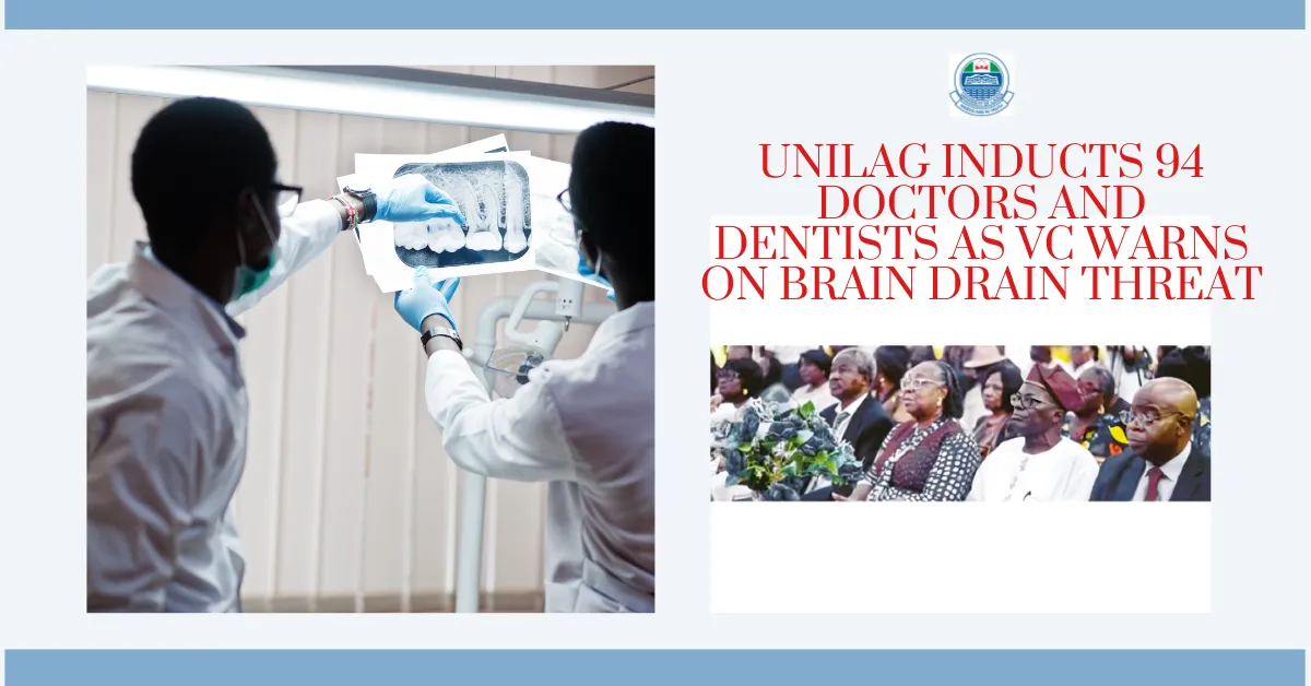 UNILAG Inducts 94 Doctors and Dentists as VC Warns on Brain Drain Threat