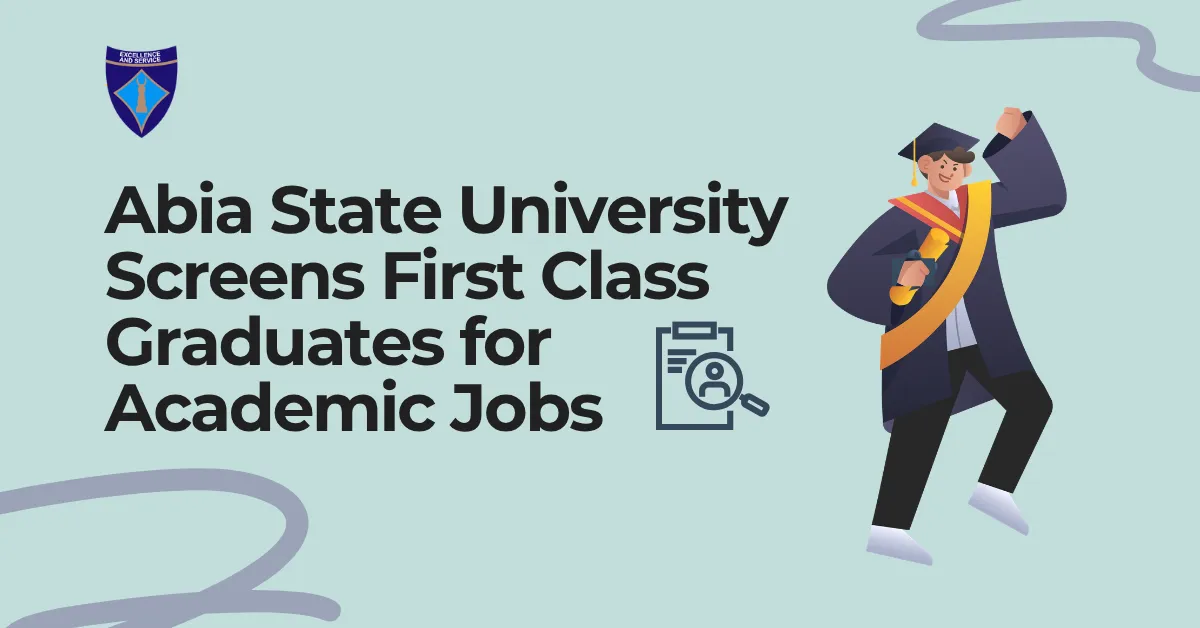 Abia State University Screens First Class Graduates for Academic Jobs