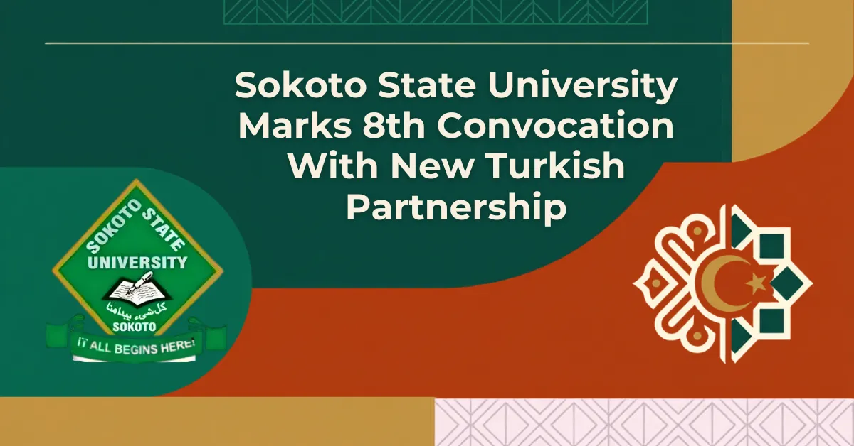 Sokoto State University Marks 8th Convocation With New Turkish Partnership
