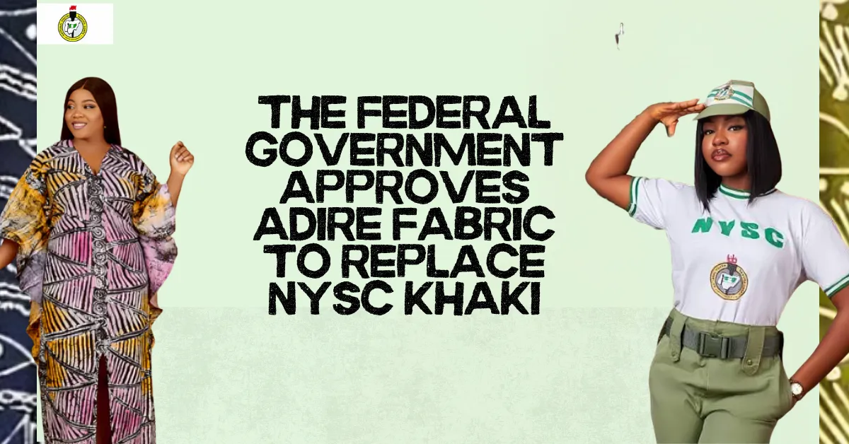 The Federal Government Approves Adire Fabric To Replace NYSC Khaki