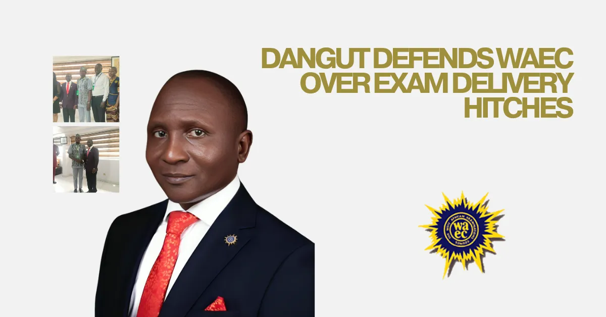 Dangut Defends WAEC Over Exam Delivery Hitches