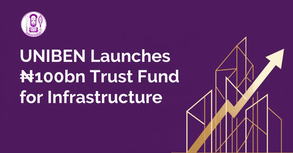 UNIBEN Launches ₦100bn Trust Fund for Infrastructure