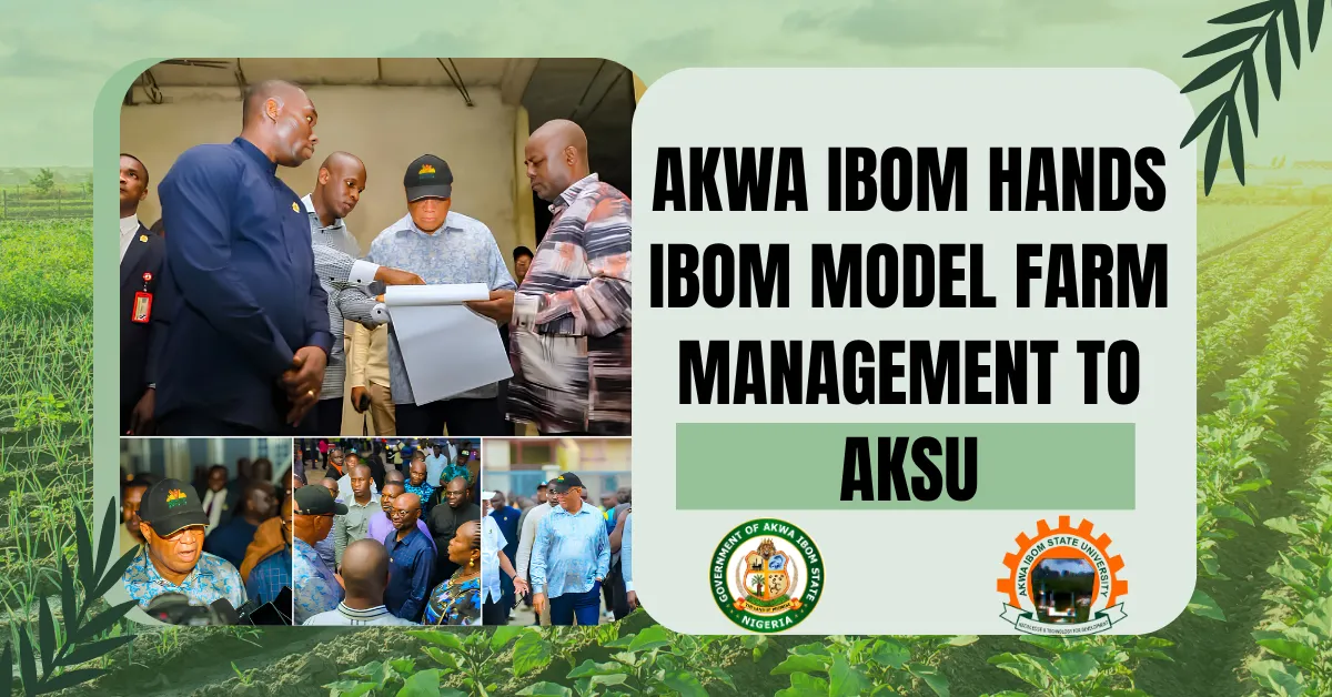 Akwa Ibom Hands Ibom Model Farm Management to AKSU