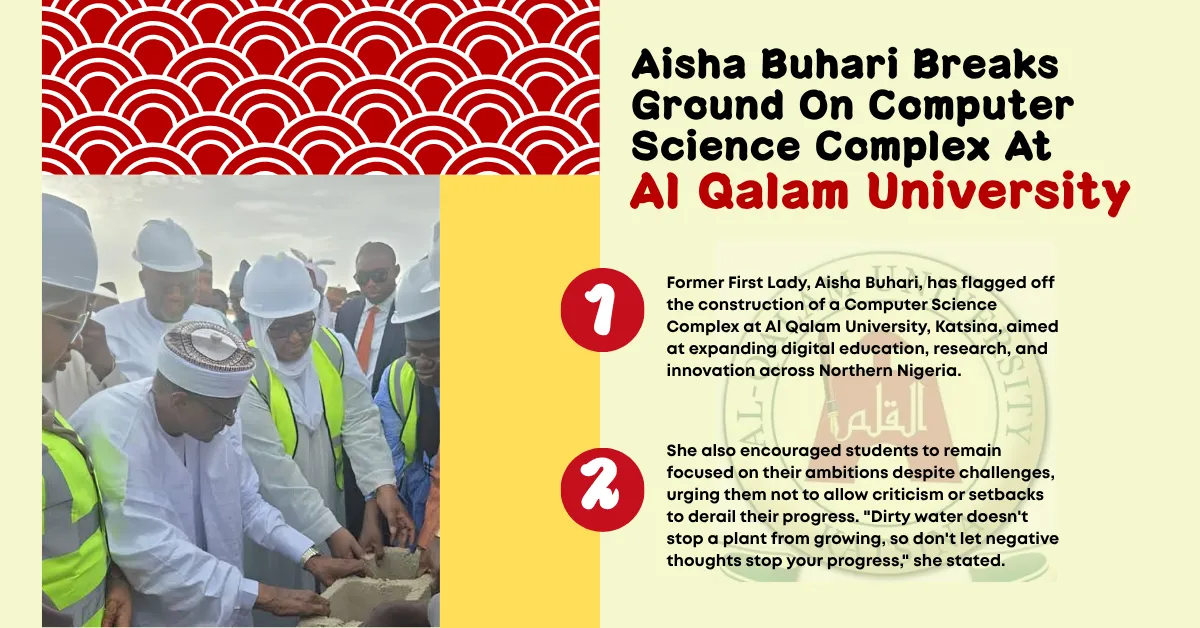 Aisha Buhari Breaks Ground On Computer Science Complex At Al Qalam University