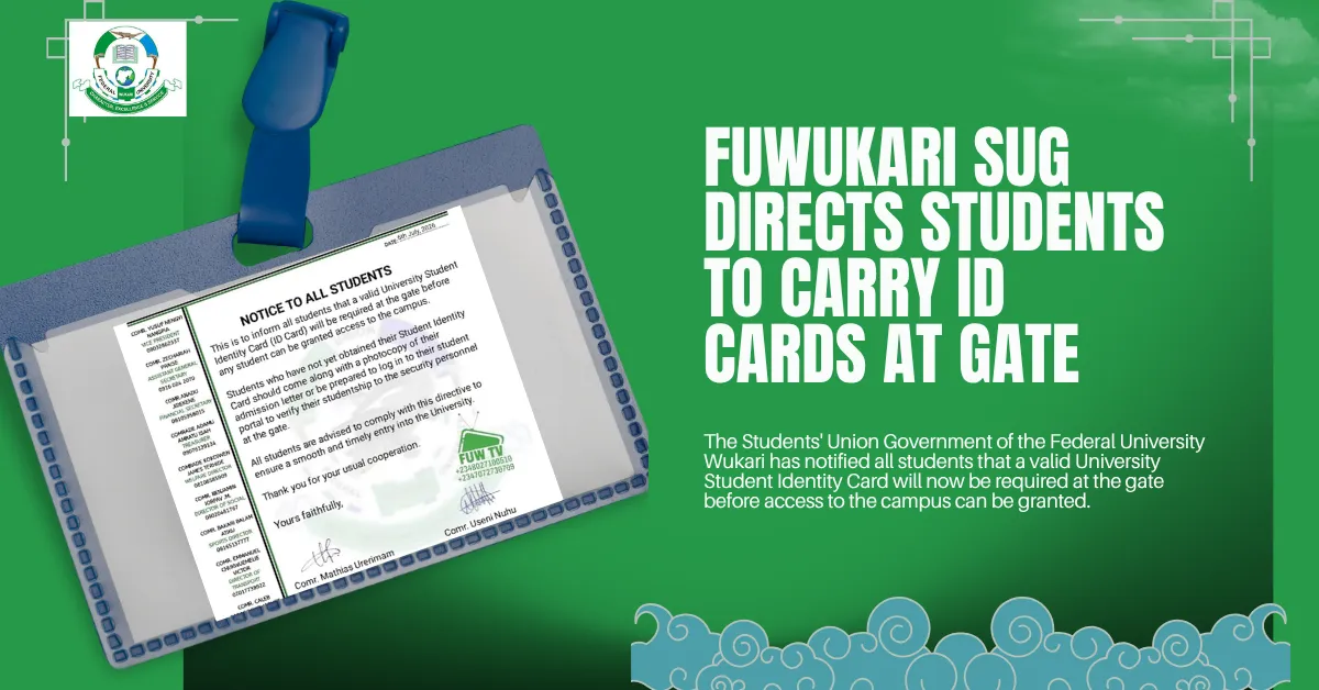 FUWUKARI SUG Directs Students To Carry ID Cards At Gate