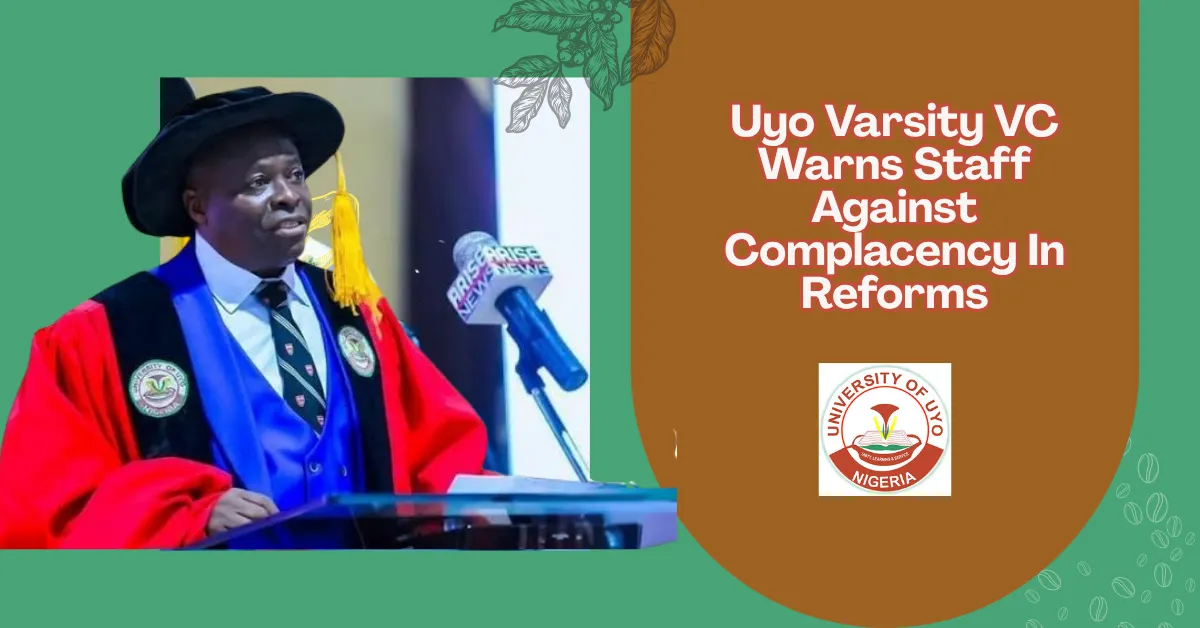 Uyo Varsity VC Warns Staff Against Complacency In Reforms