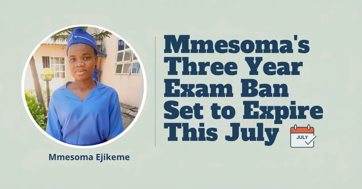 Mmesoma's Three Year Exam Ban Set to Expire This July