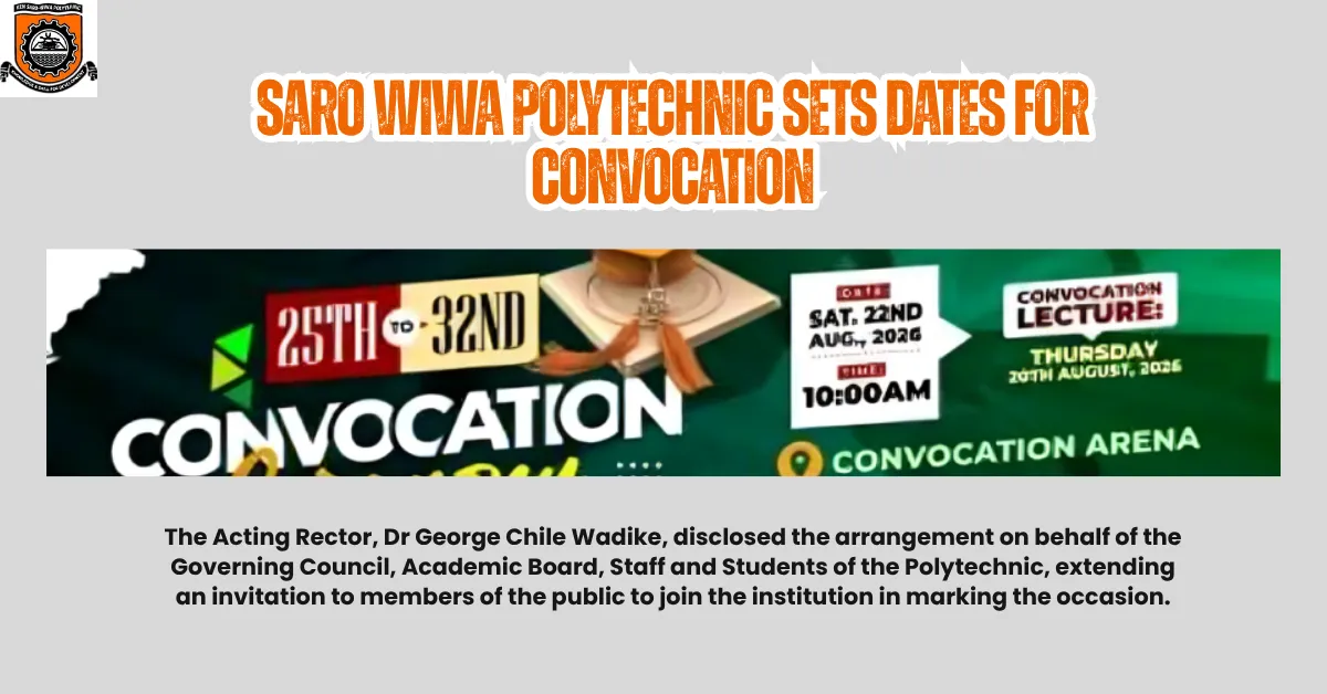 Saro Wiwa Polytechnic Sets Dates For Convocation