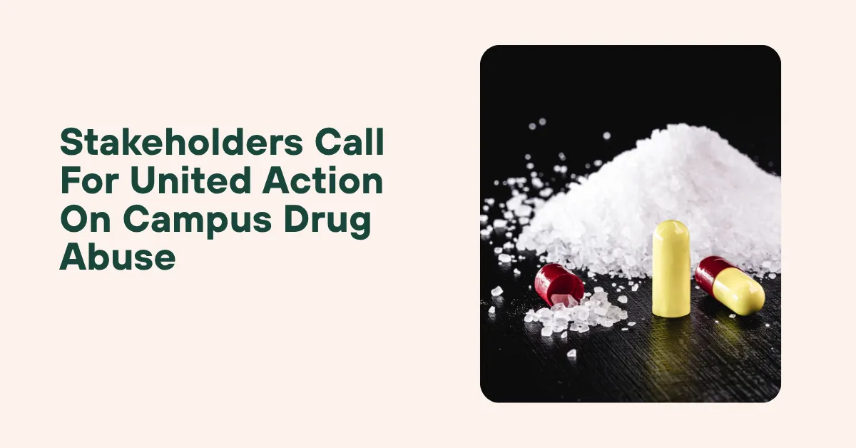 Stakeholders Call For United Action On Campus Drug Abuse