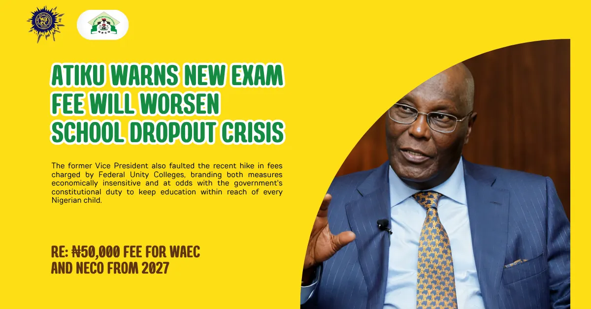 Atiku Warns New Exam Fee Will Worsen School Dropout Crisis