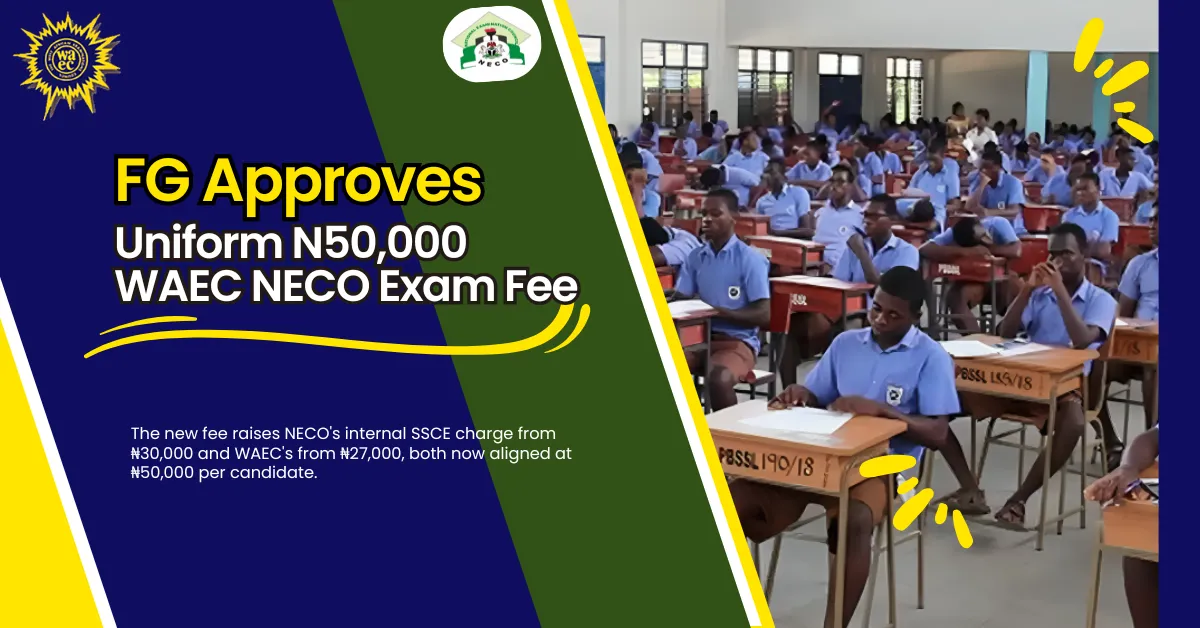 FG Approves Uniform N50,000 WAEC NECO Exam Fee
