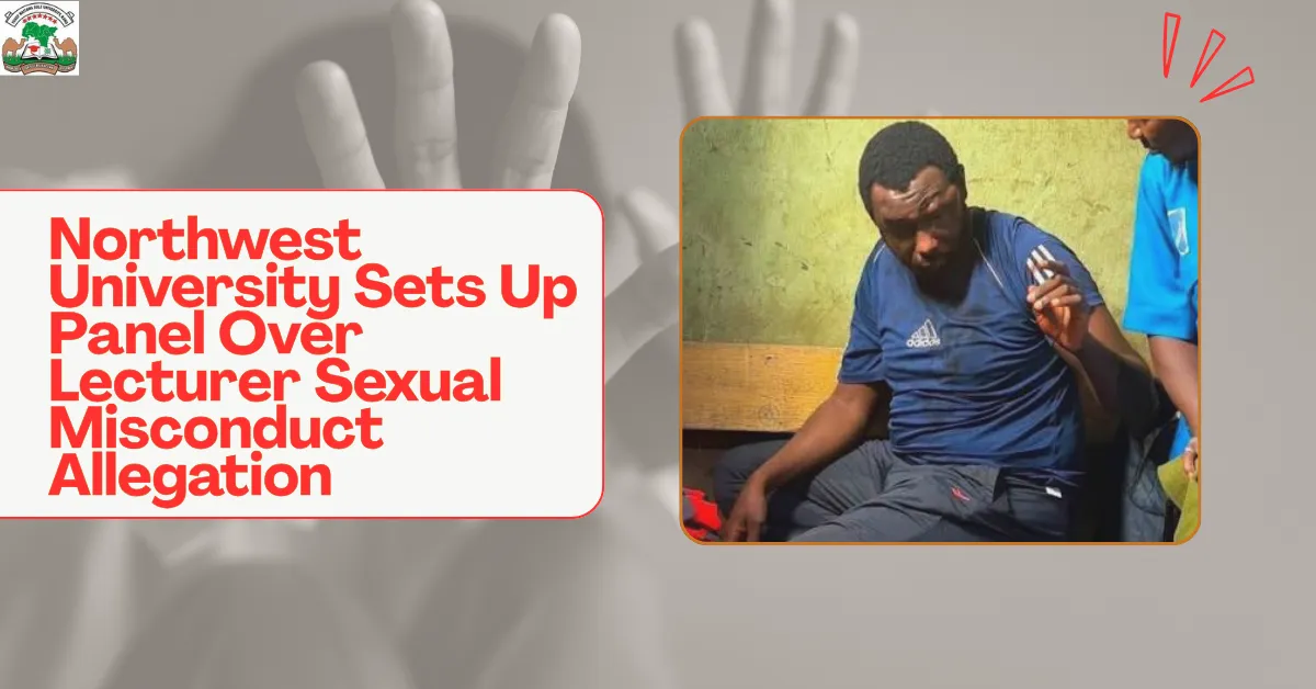 Northwest University Sets Up Panel Over Lecturer Sexual Misconduct Allegation