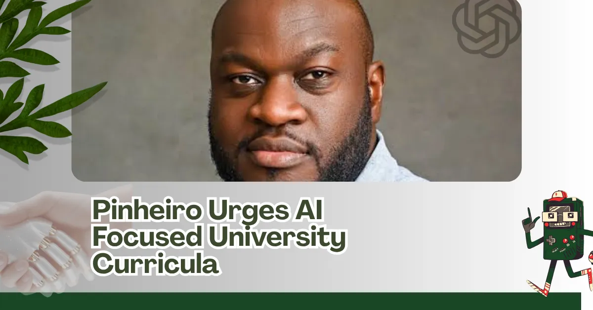 Pinheiro Urges AI Focused University Curricula