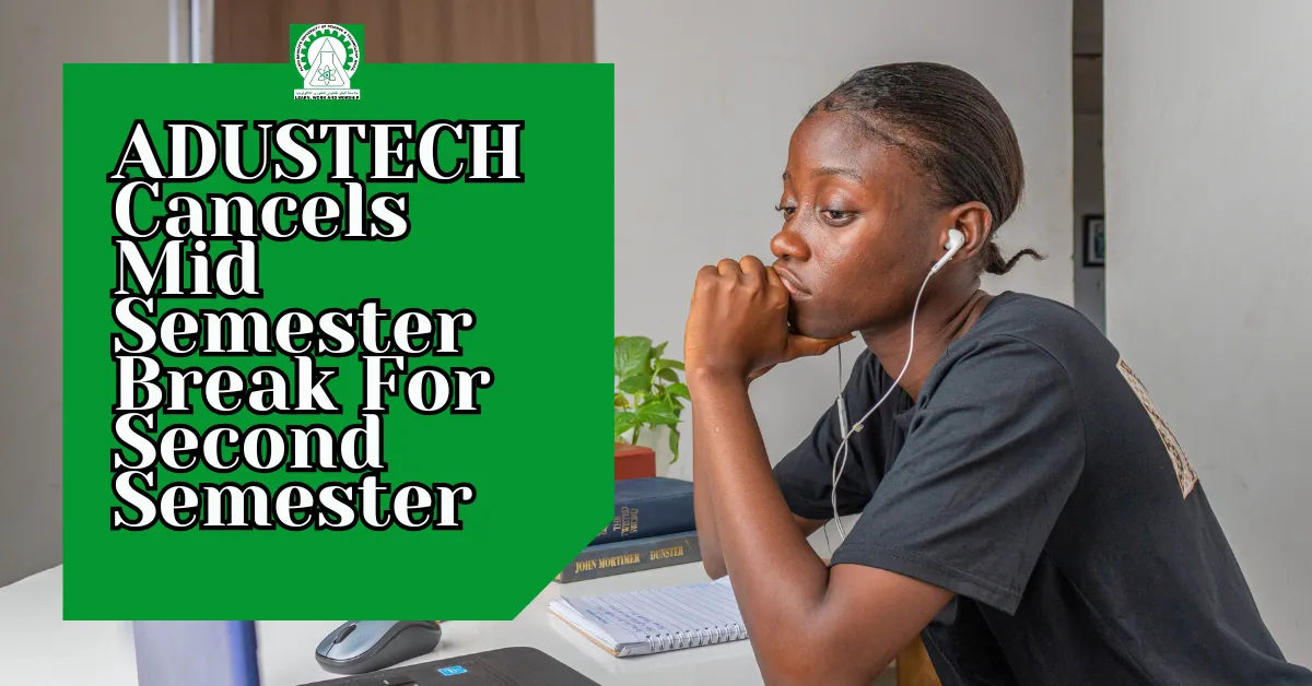 ADUSTECH Cancels Mid Semester Break For Second Semester