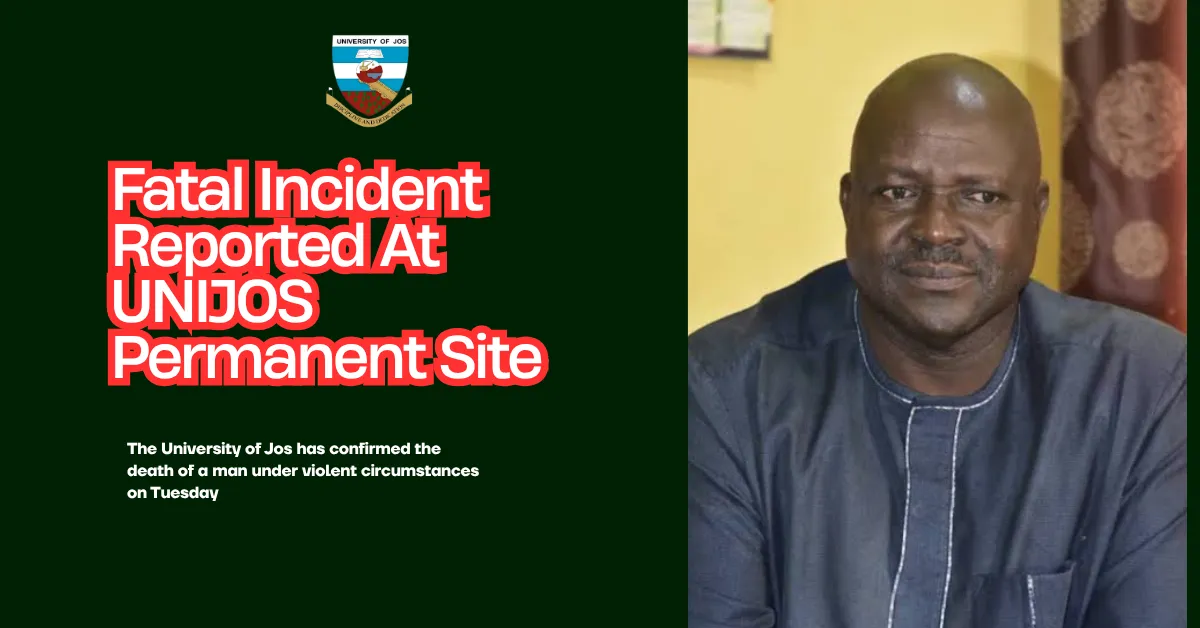 Fatal Incident Reported At UNIJOS Permanent Site