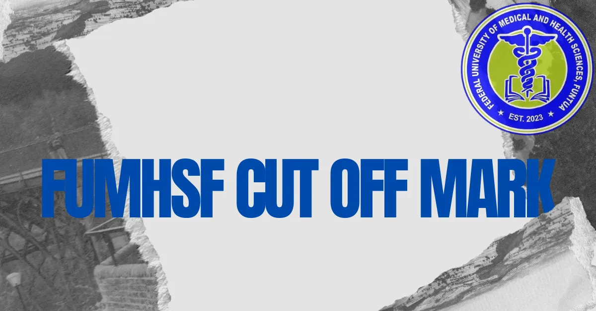 FUMHSF Cut Off Mark 2025/2026 Academic Session