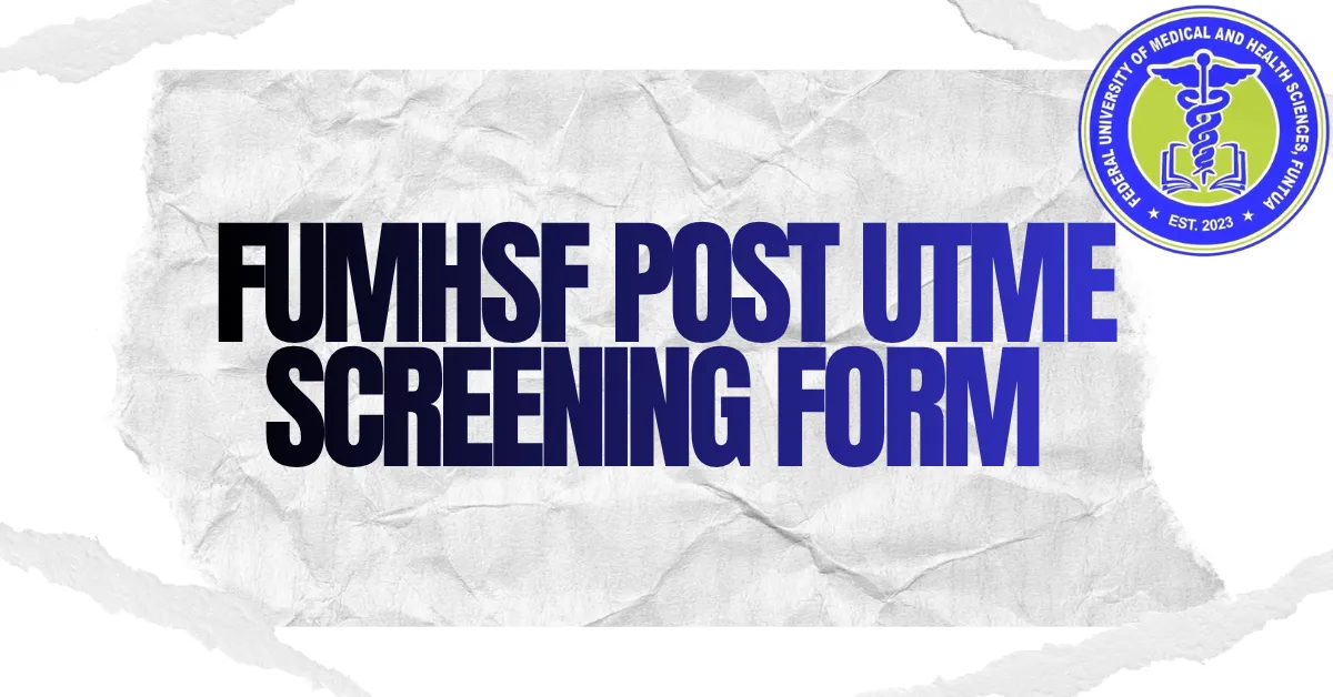 FUMHSF Post UTME Screening Form 2025/2026 Academic Session