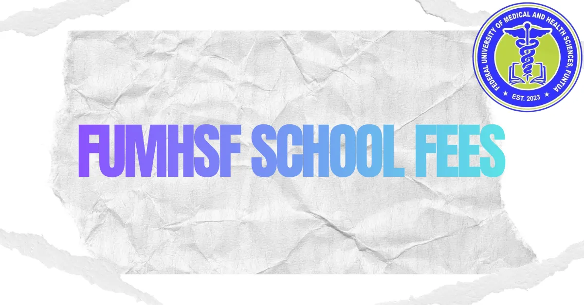FUMHSF School Fees 2025/2026 Academic Session