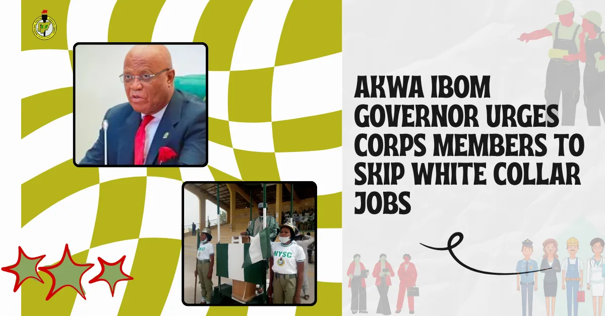 Akwa Ibom Governor Urges Corps Members To Skip White Collar Jobs