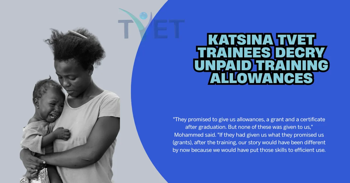 Katsina TVET Trainees Decry Unpaid Training Allowances