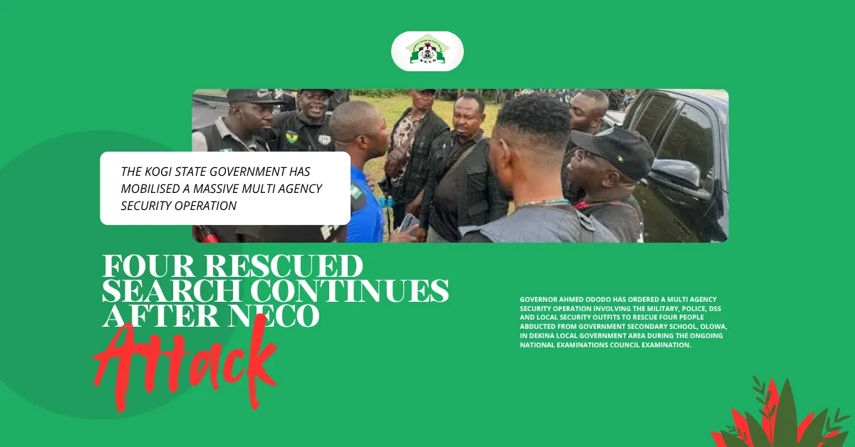 Four Rescued Search Continues After NECO Attack