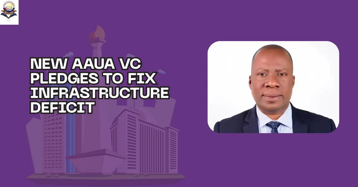 New AAUA VC Pledges To Fix Infrastructure Deficit