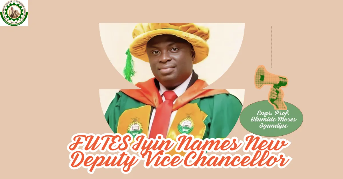 FUTES Iyin Names New Deputy Vice Chancellor