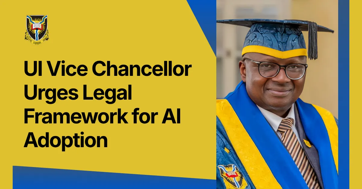UI Vice Chancellor Urges Legal Framework for AI Adoption
