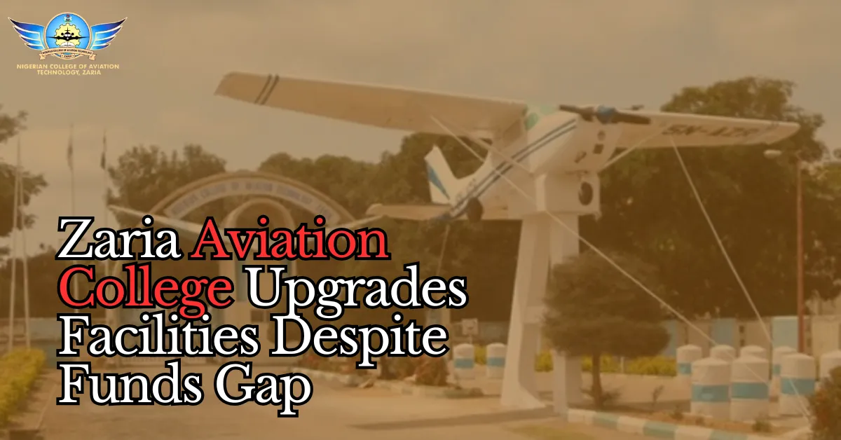 Zaria Aviation College Upgrades Facilities Despite Funds Gap