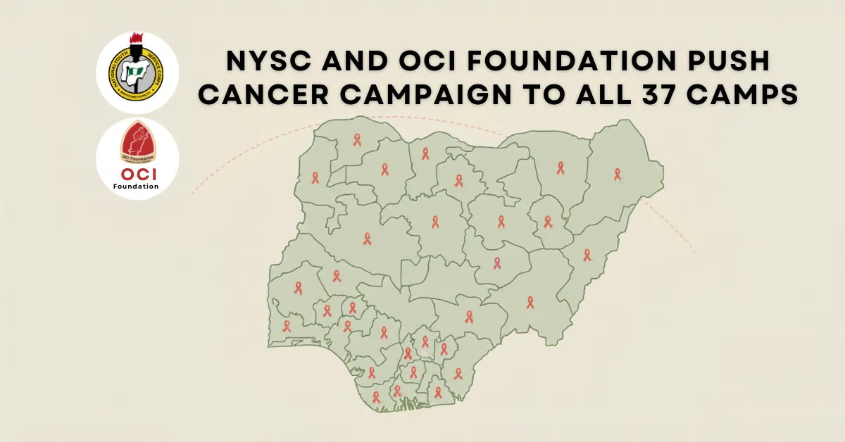 NYSC and OCI Foundation Push Cancer Campaign to All 37 Camps