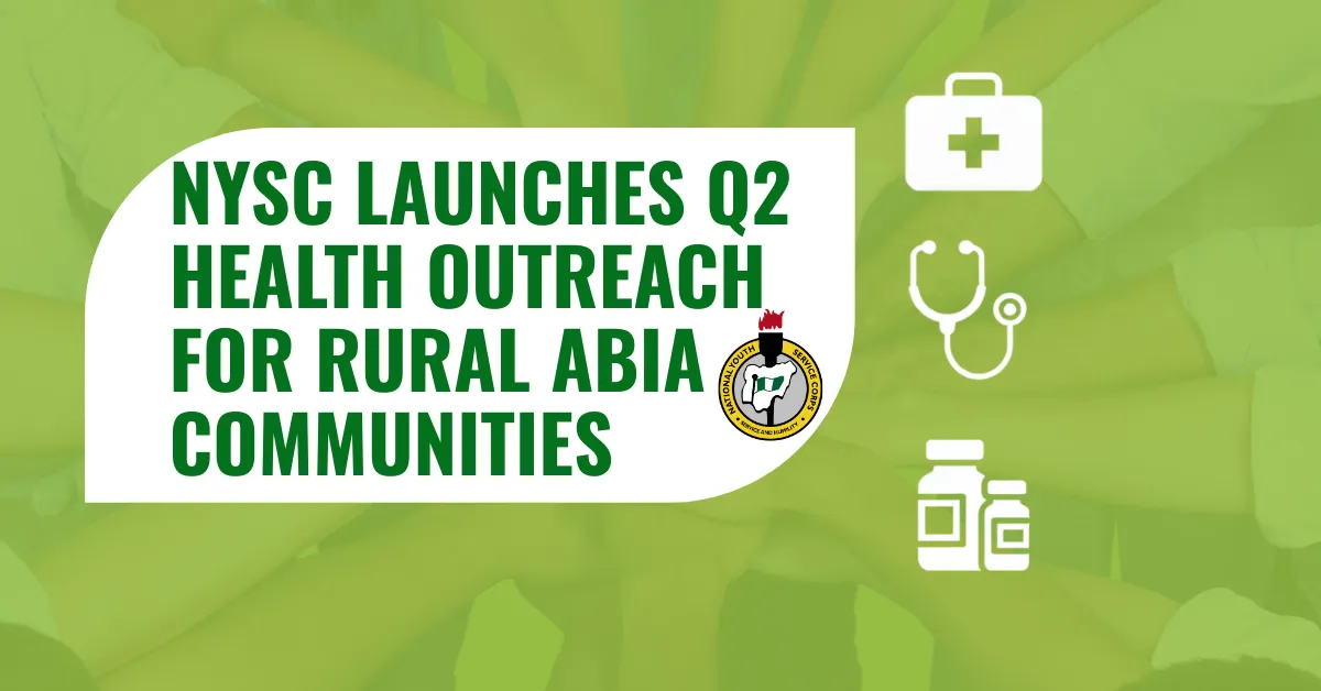 NYSC Launches Q2 Health Outreach for Rural Abia Communities