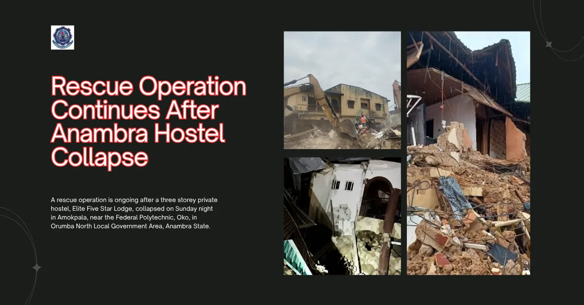 Rescue Operation Continues After Anambra Hostel Collapse