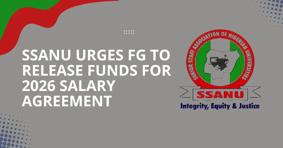 SSANU Urges FG to Release Funds for 2026 Salary Agreement